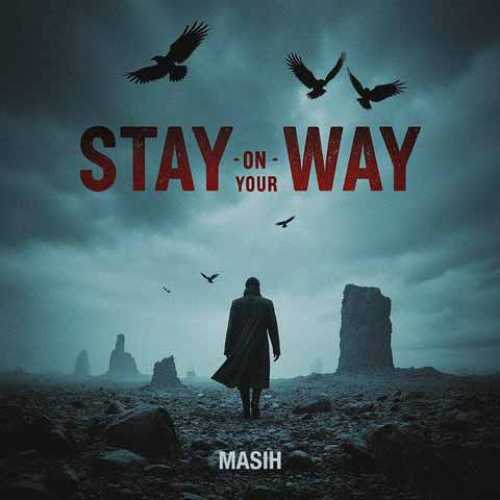دانلود آهنگ جدید مسیح Stay On Your Way