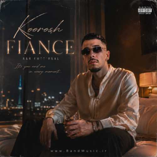 دانلود آهنگ جدید کوروش Fiance